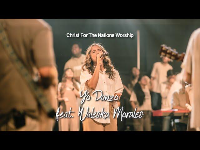 Yo Danzo - Waleska Morales @WaleskaMoralesOficial & Christ For The Nations Worship (Live)