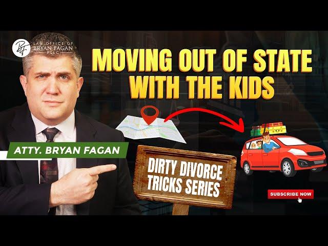 25 DIRTY DIVORCE TRICK SERIES - The Dirty Trick of Moving Out of State with the Kids