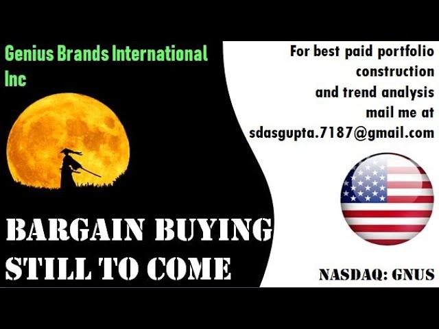 Genius Brands International Inc BARGAIN BUYING STILL TO COME - gnus stock