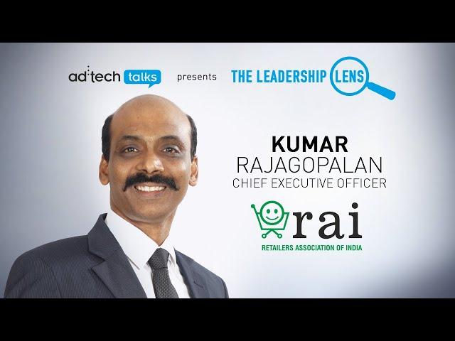 ad:tech Leadership Lens with Kumar Rajagopalan, CEO, Retailers Association of India