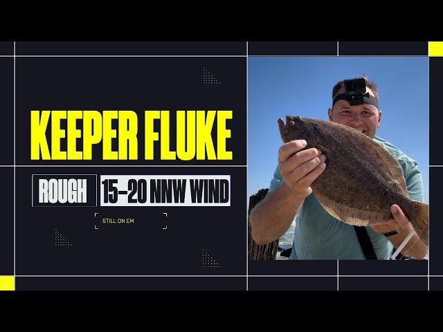 Rough surf and strong wind can scare fluke fishermen away. Here's how to stay on top of them.