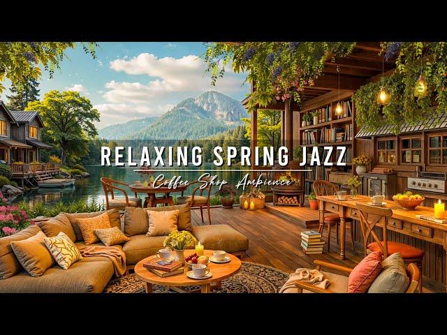 Relaxing Spring Jazz Music at 4K Cozy Coffee Shop Ambience  Smooth Jazz Instrumental Music for Work