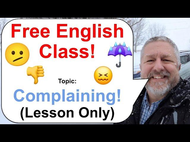 Let's Learn English! Topic: Complaining!  (Lesson Only)