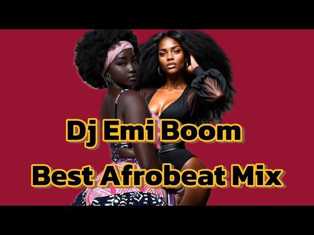 Dj Emi Boom Afrobeat Mix 2025 international Dj