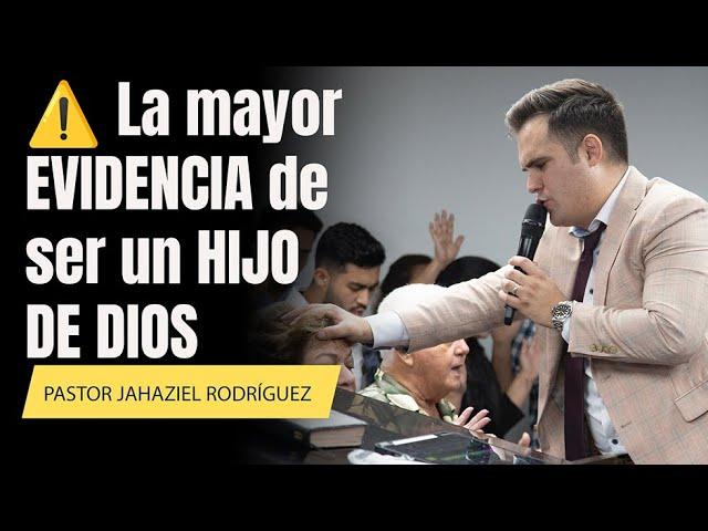 ️ La mayor EVIDENCIA de ser un HIJO DE DIOS | Pastor Jahaziel Rodríguez#quedicelabiblia