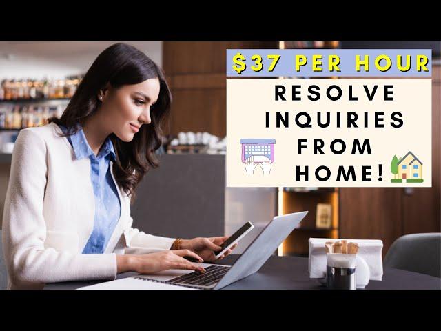 $37 PER HOUR! RESOLVE INQUIRIES FROM HOME | REMOTE WORK FROM HOME JOBS 2025