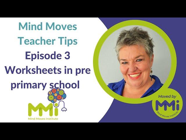 Mind Moves Teacher Tips_Episode 3 Worksheets in pre primary school