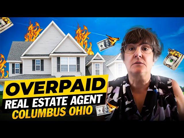 Grossly Overpaid Real Estate Agent in Columbus Ohio