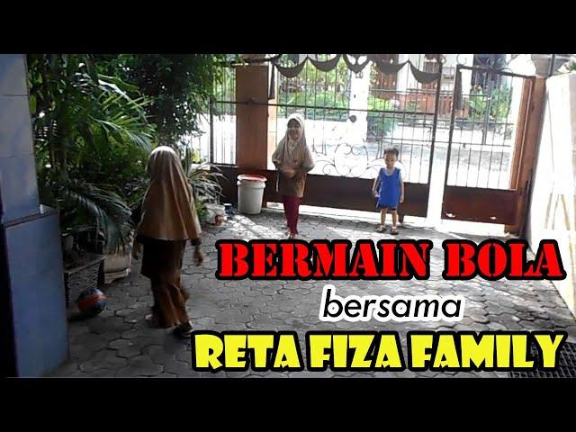 Bermain Bola Bersama Reta Fiza Family