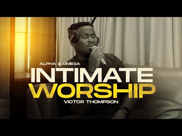 YOU HAVE BEEN GOOD TO ME | ALPHA OMEGA | INTIMATE WORSHIP - Victor Thompson