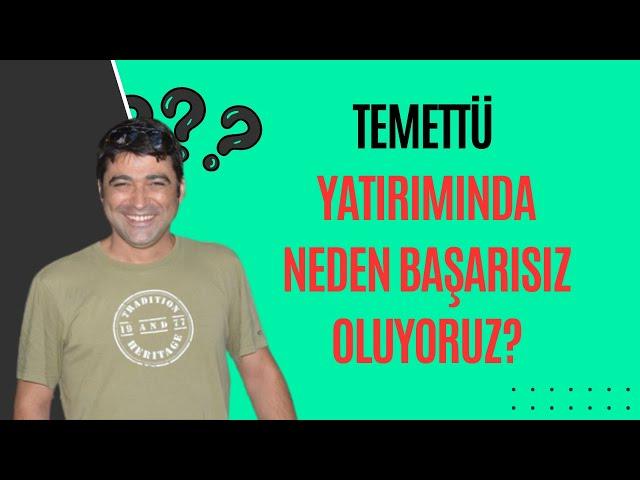 TEMETTÜ YATIRIMINDA NEDEN BAŞARISIZ OLUYORUZ?