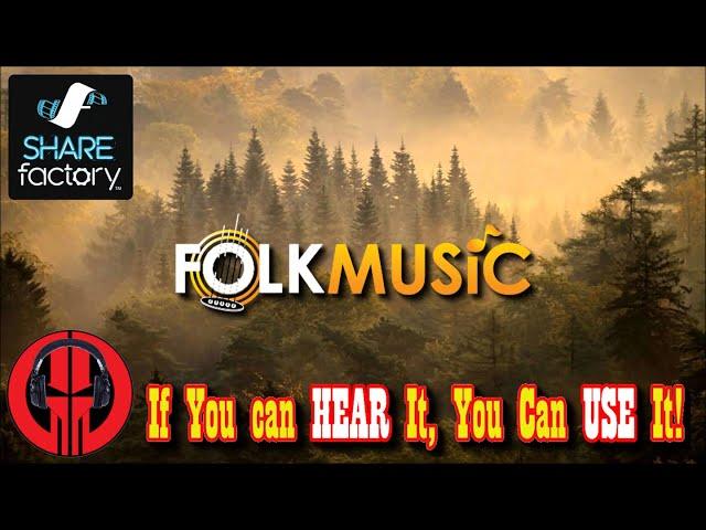 SHAREfactory: Folk (If You Can HEAR It, You CAN Use It)