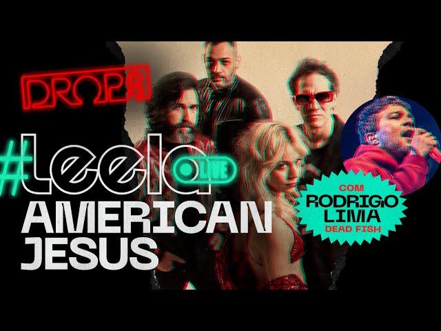 American Jesus feat Rodrigo Lima (Dead Fish) | LeelaLive DROPS