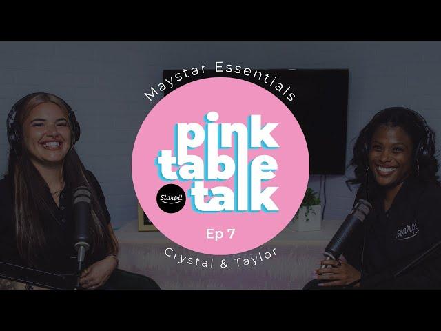 Ep 7 • Pink Table Talk • Maystar Essentials • Crystal & Taylor • Starpil Wax USA