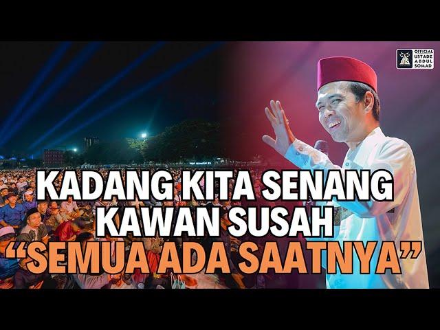 Kadang Kita Senang Kawan Susah "Semua Ada Saatnya" | Kumpul Keluarga Jakarta | Ustadz Abdul Somad