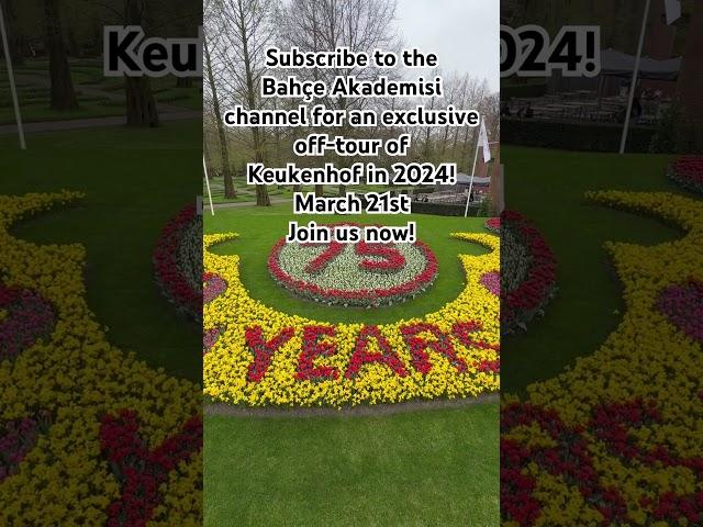 Keukenhof in 2024 Subscribe to the Bahçe Akademisi channel for an exclusive tour