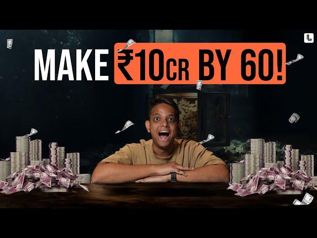 Step by Step guide to make 10 crores by 60!!