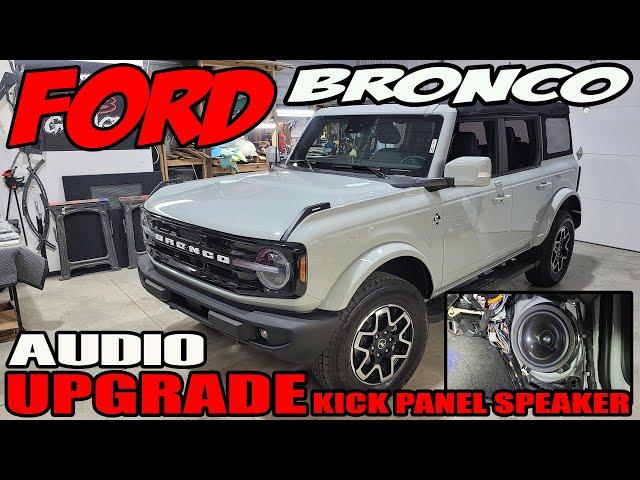 FORD BRONCO AUDIO UPGRADE / HOW TO DRIVER KICKPANEL SPEAKER INSTALL / PART 4