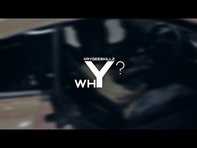 KAYGEESKILLZ- WHY (PROD.BY JAY N & TXRGETT)