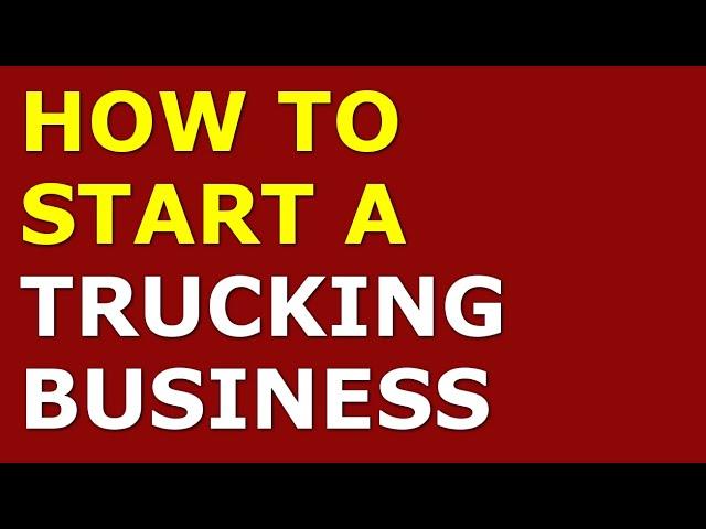 How to Start a Trucking Business | Free Trucking Business Plan Included