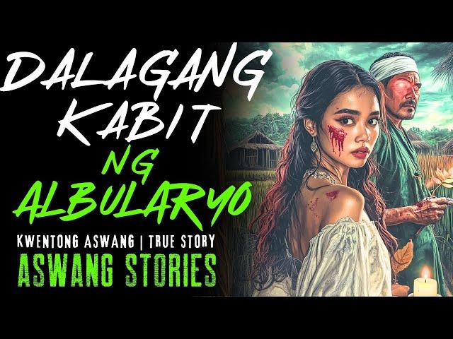 DALAGANG KABIT NG ALBULARYO I Kwentong Aswang I True Story