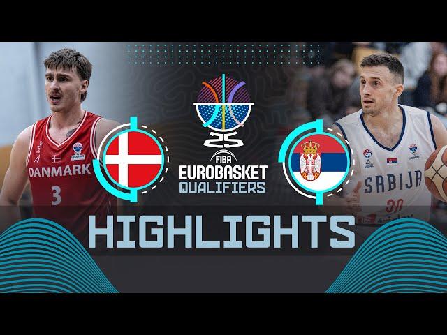 Denmark  vs Serbia  | Highlights | FIBA EuroBasket 2025 Qualifiers