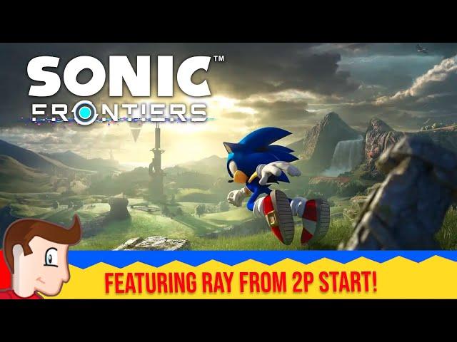 Sonic Frontiers - A Step in the Right Direction? (feat. Ray Hargreaves!)