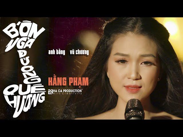 BỐN NGẢ ĐƯỜNG QUÊ HƯƠNG | HẰNG PHẠM | NHÃ CA PRODUCTION