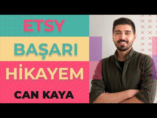 Etsy Başarı Hikayem - Can Kaya - Etsy Macerasını anlatıyor