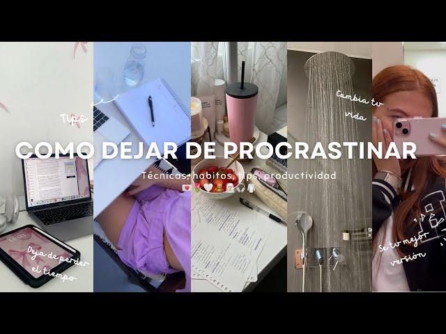 CÓMO DEJAR DE PROCRASTINAR + LOGRA TUS METAS | Tips, técnicas, hábitos, productividad