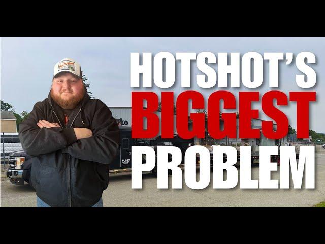 HOTSHOT TRUCKING'S BIGGEST PROBLEM