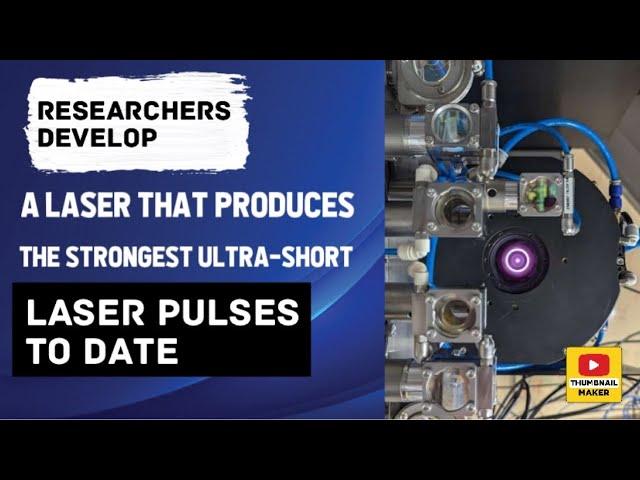 Researchers develop a laser that produces the strongest ultra-short laser pulses to date