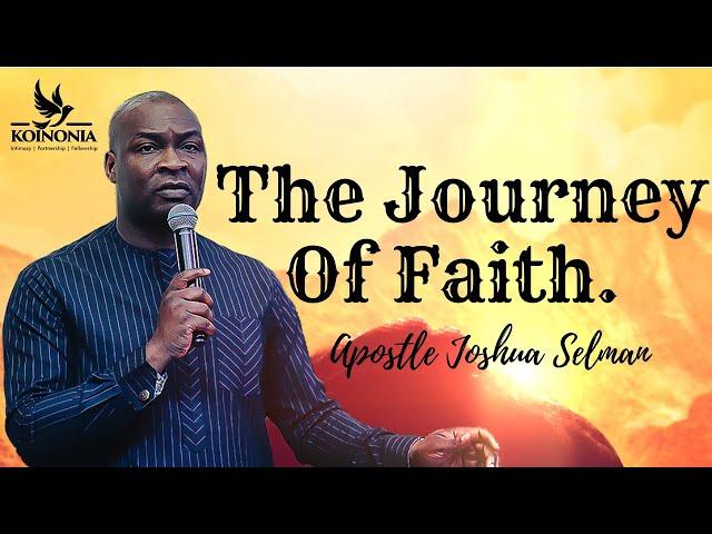 JOURNEY OF FAITH PART 1 || APOSTLE JOSHUA SELMAN || 15|07|2022