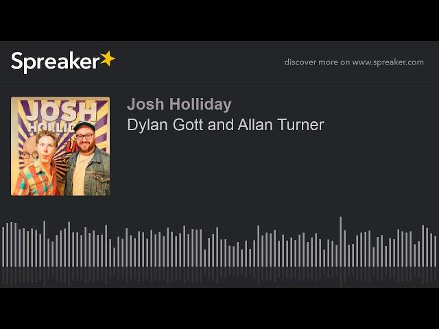 Dylan Gott and Allan Turner