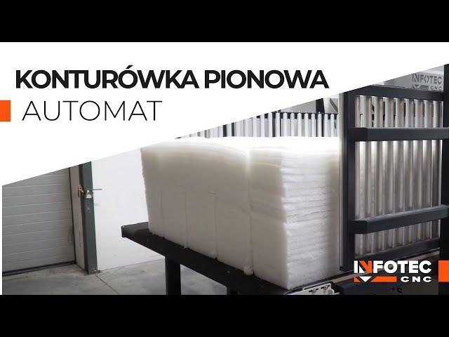 Konturówka pionowa | Automat pionowy | Cięcie pianki i owaty