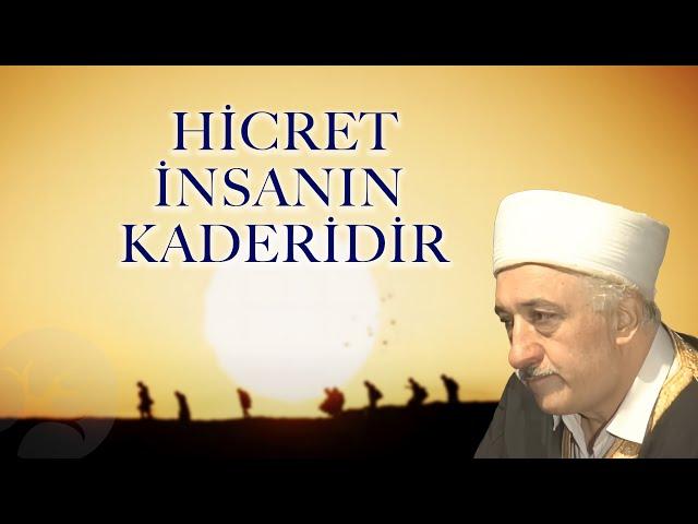 Hicret İnsanın Kaderidir | Bir Hasbihal | M. Fethullah Gülen