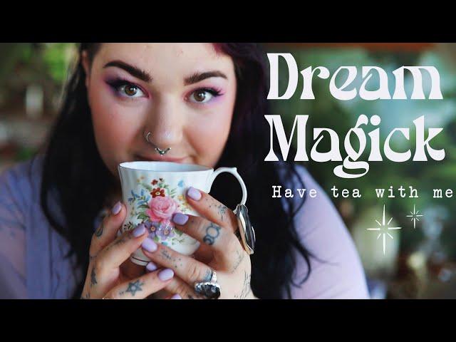 Starting DREAM MAGICK * witchy chats * Have tea with me!