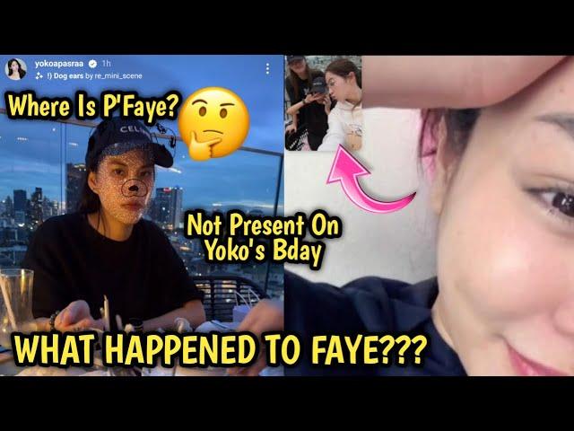 FAYEYOKO | What Happened To P'Faye? Not Present On Yoko's Birthday