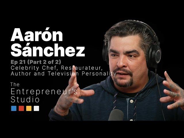 Aaron Sanchez - Celebrity Chef and Author Part 2