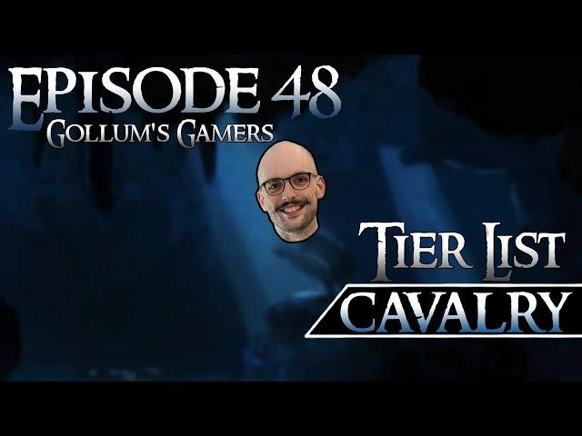 Cavalry Tier List - Gollum's Gamers Podcast Episode 48 | Middle Earth Strategy Battle Game | MESBG