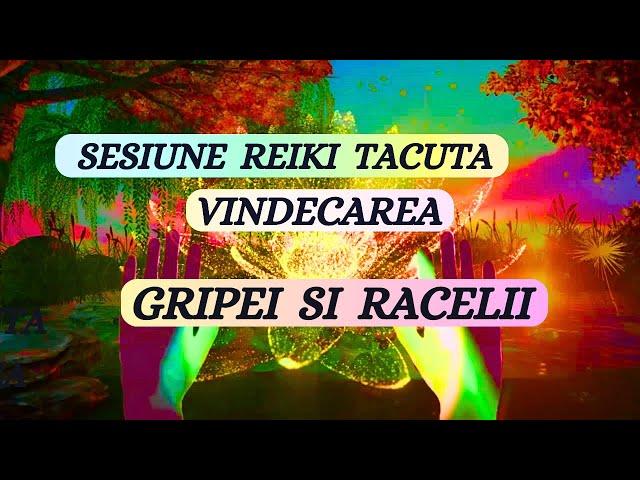 SESIUNE REIKI TACUTA - VINDECAREA GRIPEI SI RACELII