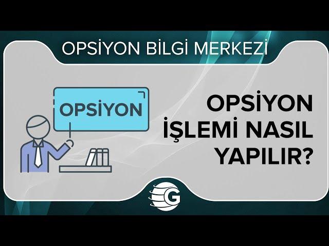 1. 2. - Opsiyon İşlemleri Nasıl Yapılır? - GCM Opsiyon