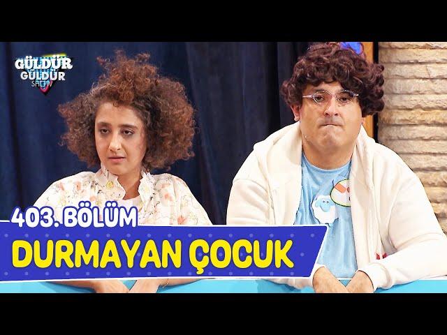 Durmayan Çocuk - 403. Bölüm (Güldür Güldür Show)