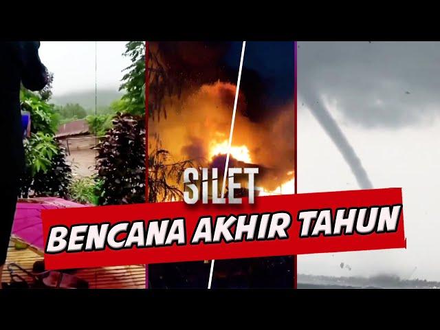 Bencana Akhir Tahun Kebakaran, Kebanjiran Bahkan Angin Puting Beliung! | SILET