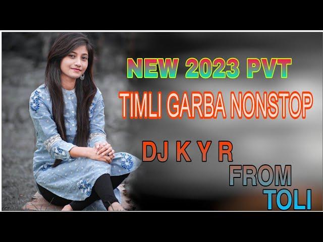 NEW 2023 PVT TIMLI GARBA NONSTOP DJ K Y R FROM TOLI