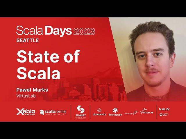 Pawel Marks - State of Scala | Scala Days 2023 Seattle