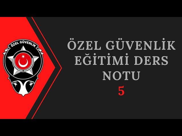 Özel Güvenlik Eğitimi Ders Notu 5