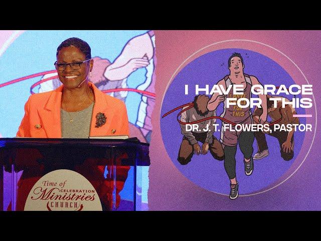 I Have Grace For This (Part 6) | Dr. J. T. Flowers, Pastor