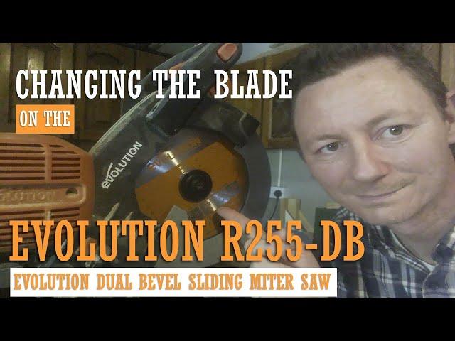 HOW TO CHANGE THE SAW BLADE FOR THE EVOLUTION R255-DB SDS SLIDING MITER SAW