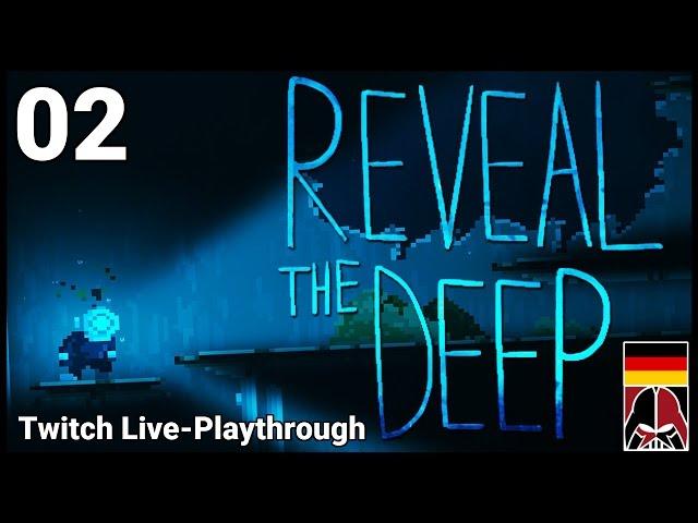 Reveal the Deep - Deutsch / German Twitch Stream - Part 02